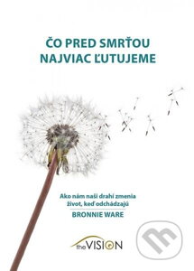 Bronnie Ware: Čo pred smrťou najviac ľutujeme